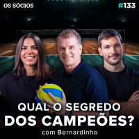 Os Sócios Podcast 133 - BERNARDINHO: QUAL É O SEGREDO DOS CAMPEÕES? (com Bernardinho)