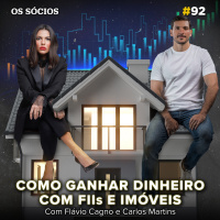 Os Sócios 92 - COMO GANHAR DINHEIRO com FIIs e IMÓVEIS
