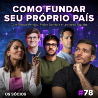 Os Sócios 78 - Como Fundar seu Próprio País