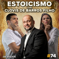 Os Sócios 74 - Estoicismo com Clóvis de Barros Filho