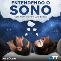 Os Sócios 77 - Entendendo o Sono
