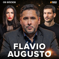 Os Sócios 102 - FLÁVIO AUGUSTO