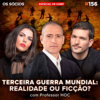 Os Sócios 156 - TERCEIRA GUERRA MUNDIAL: REALIDADE OU FICÇÃO? (Professor HOC)