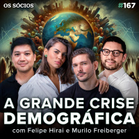 Os Sócios 167 - CRISE DEMOGRÁFICA: quem vai pagar sua aposentadoria? (com Dahlia Capital)