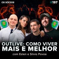 Os Sócios 197 - LIÇÕES DO LIVRO OUTLIVE: A ARTE E A CIÊNCIA DE VIVER MAIS E MELHOR