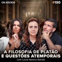 Os Sócios 150 - A FILOSOFIA DE PLATÃO E QUESTÕES ATEMPORAIS (prof. LÚCIA HELENA GALVÃO) |