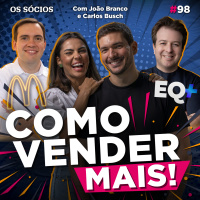 Os Sócios 98 - COMO VENDER MAIS (com João Branco e Carlos Busch)