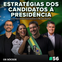 Os Sócios Podcast 56 - Estratégias dos candidatos à Presidência
