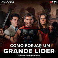 Os Sócios Podcast 131 - LIDERANÇA: O QUE PODEMOS APRENDER COM GRANDES LÍDERES DA HISTÓRIA?