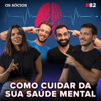 Os Sócios 82 - Como cuidar da sua Saúde Mental