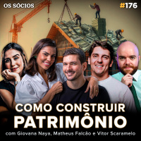 Os Sócios 176 - COMO CONSTRUIR PATRIMÔNIO (Portfel)