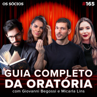 Os Sócios 165 - GUIA COMPLETO DA ORATÓRIA (com Giovanni Begossi e Micarla Lins)