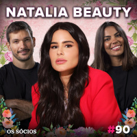 Os Sócios 90 - NATALIA BEAUTY: do ENDIVIDAMENTO ao império MULTIMILIONÁRIO da beleza