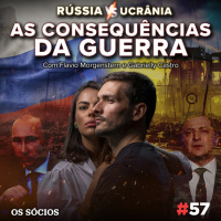Os Sócios Podcast 57 - RÚSSIA vs UCRÂNIA: As Consequências da Guerra