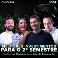 Os Sócios 142 - INVESTIMENTOS PARA O SEGUNDO SEMESTRE DE 2023