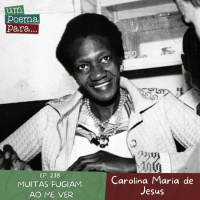 238 - Muitas fugiam ao me ver, Carolina Maria de Jesus
