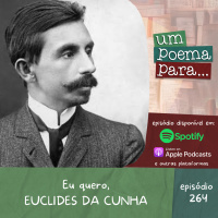 264 - Eu quero, Euclides da Cunha