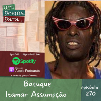 270 - Batuque, Itamar Assumpção (Declaração de voto pela democracia)