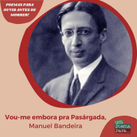 195 - Vou-me embora pra Pasárgada, Manuel Bandeira (Poemas para ouvir antes de morrer)