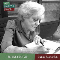 215 – Entretextos, Luzia Noronha/ Homenagem