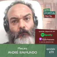 273 - André Raimundo, haicais (comentados pelo poeta)