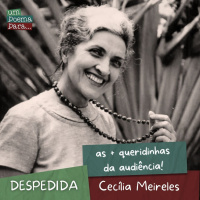 207 - Despedida, Cecília Meireles (as queridinhas da audiência)