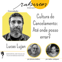 Cultura do Cancelamento: até onde posso errar? - com o escritor e psicanalista Lucas Lujan