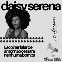 Escolher falar de amor não cessará nenhuma bomba - com Daisy Serena