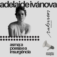 Asma: a poesia e a insurgência - com Adelaide Ivánova