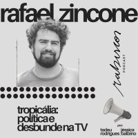 Tropicália em tela: política e desbunde na TV - com Rafael Zincone
