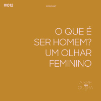 O QUE É SER HOMEM? UM OLHAR FEMININO