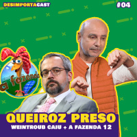 04. Acharam Queiroz, Weintraub caiu, Felipe Prior e Najila na Fazenda