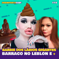 19 - Barraco no Leblon, Homem emprestou a esposa, Barbie Beiçuda e +.