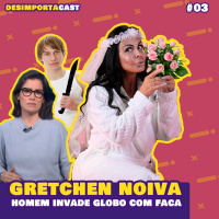 03. Homem Invade Rede Globo, Gretchen vai casar de novo