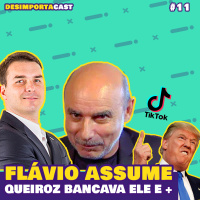 11.Flávio Bolsonaro assume que Queiroz bancava ele, Trump VS. TIKTOK E +