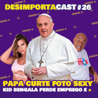 26 - Papa stalker, Kid Bengala demitido, Pai busca a filha errada na escola, candidato faz campanha com numero errado e +.