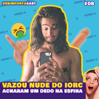 08. Acharam um dedo na Esfiha, Vazou Nude do Tiago Iorc, e + ! Partic. Diego Menasse