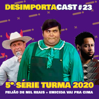 23 - Conta tudo pra sua mãe Rodrigo Maia, Feijões do Valdomiro, Emicida vai pra cima, Lubrificante de Canabis e +.