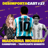 27 - Maradona ou Madonna , Andressa Urach doou Porshe para Universal, Homem maconha e recebe tijolo e +.