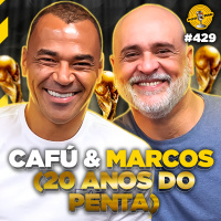 CAFÚ amp MARCOS (20 ANOS DO PENTA) - Podpah #429