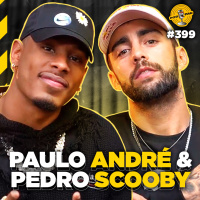 PAULO ANDRÉ amp PEDRO SCOOBY - Podpah #399