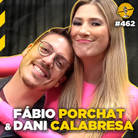 FÁBIO PORCHAT amp DANI CALABRESA - Podpah #462