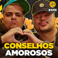 CONSELHOS AMOROSOS com MITICO amp IGÃO - Podpah #455