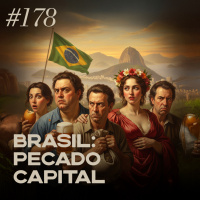 #178: Brasil: pecado capital