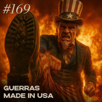 #169 Guerras Made in USA