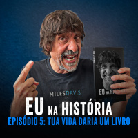 EU NA HISTÓRIA - EP5 - TUA VIDA DARIA UM LIVRO