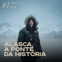 #177 - Alasca, a ponte da história