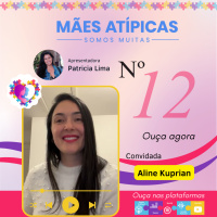 EP 12 - Aline Kuprian - Mães Atípicas - Somos Muitas
