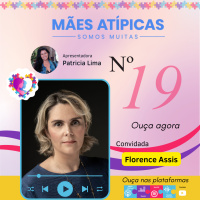EP19 - Florence Assis - Montando um Time - Mães Atípicas - Somos Muitas