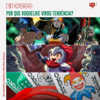 #299 - Por que roguelike virou tendência?